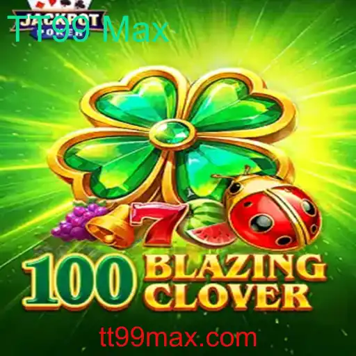 Descubra a Emoção do Jogo 100BlazingClover com TT99 Max