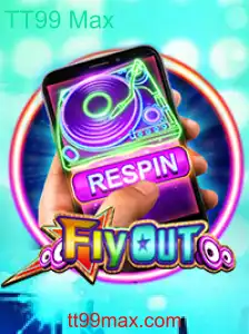 Descubra FlyOut e Domine o TT99 Max